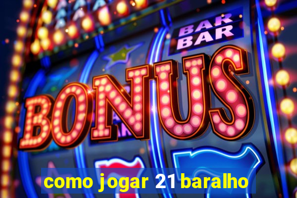 como jogar 21 baralho